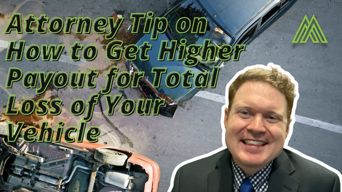 Attorney Tip on How To Get Higher Payout for the Total Loss of Your Vehicle