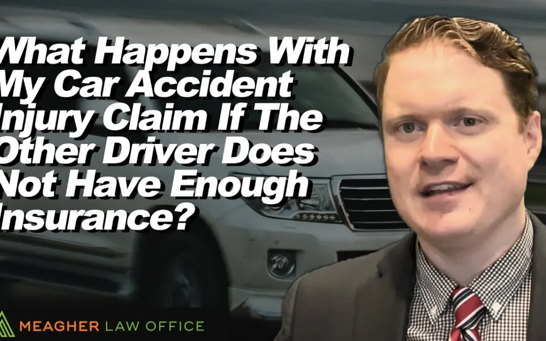 What Happens To My Car Accident Injury Claim If the Other Driver Does Not Have Enough Insurance?