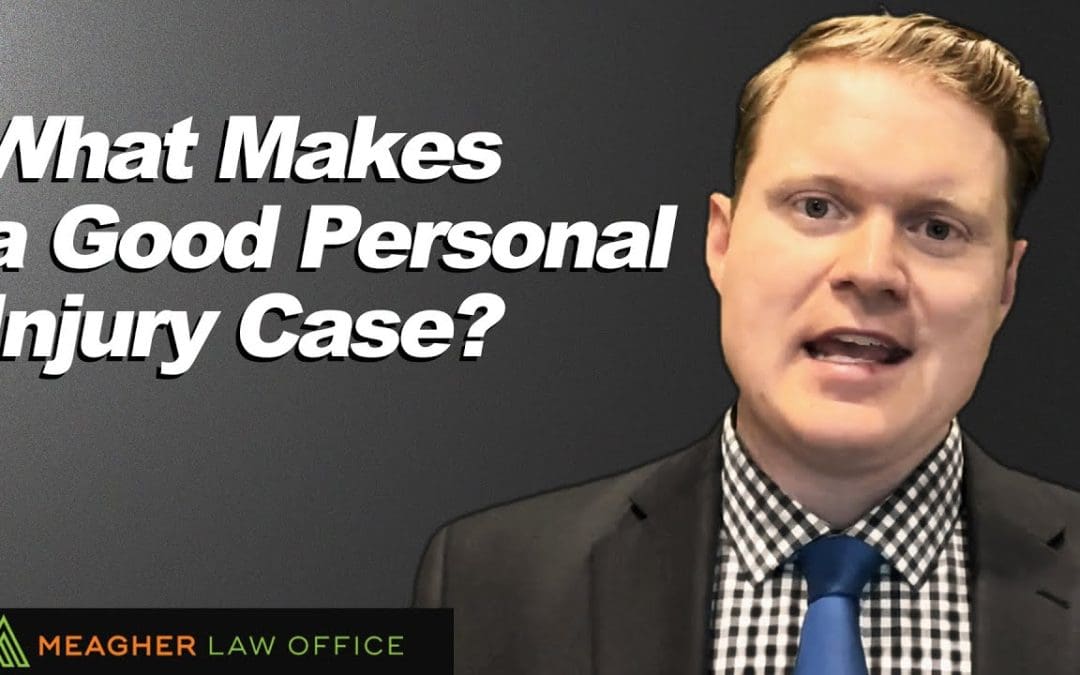 What Makes A Good Personal Injury Case?