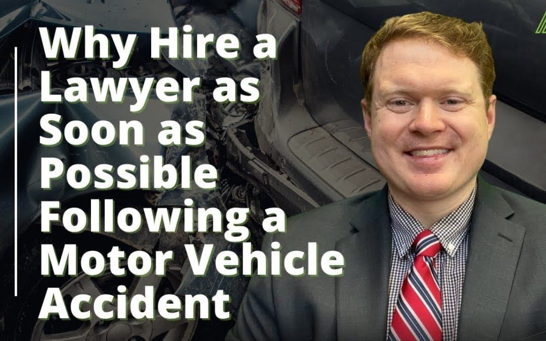 Why Hire A Lawyer As Soon As Possible Following A Motor Vehicle Accident